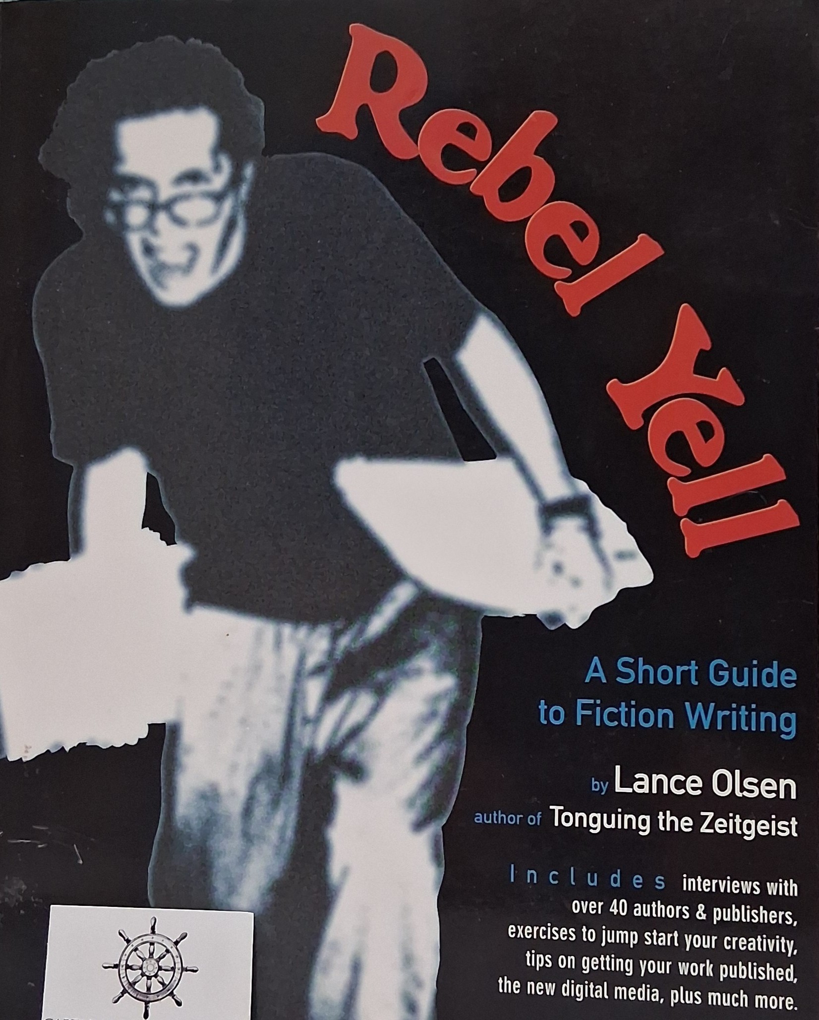Rebel Yell: A Short Guide to Fiction Writing