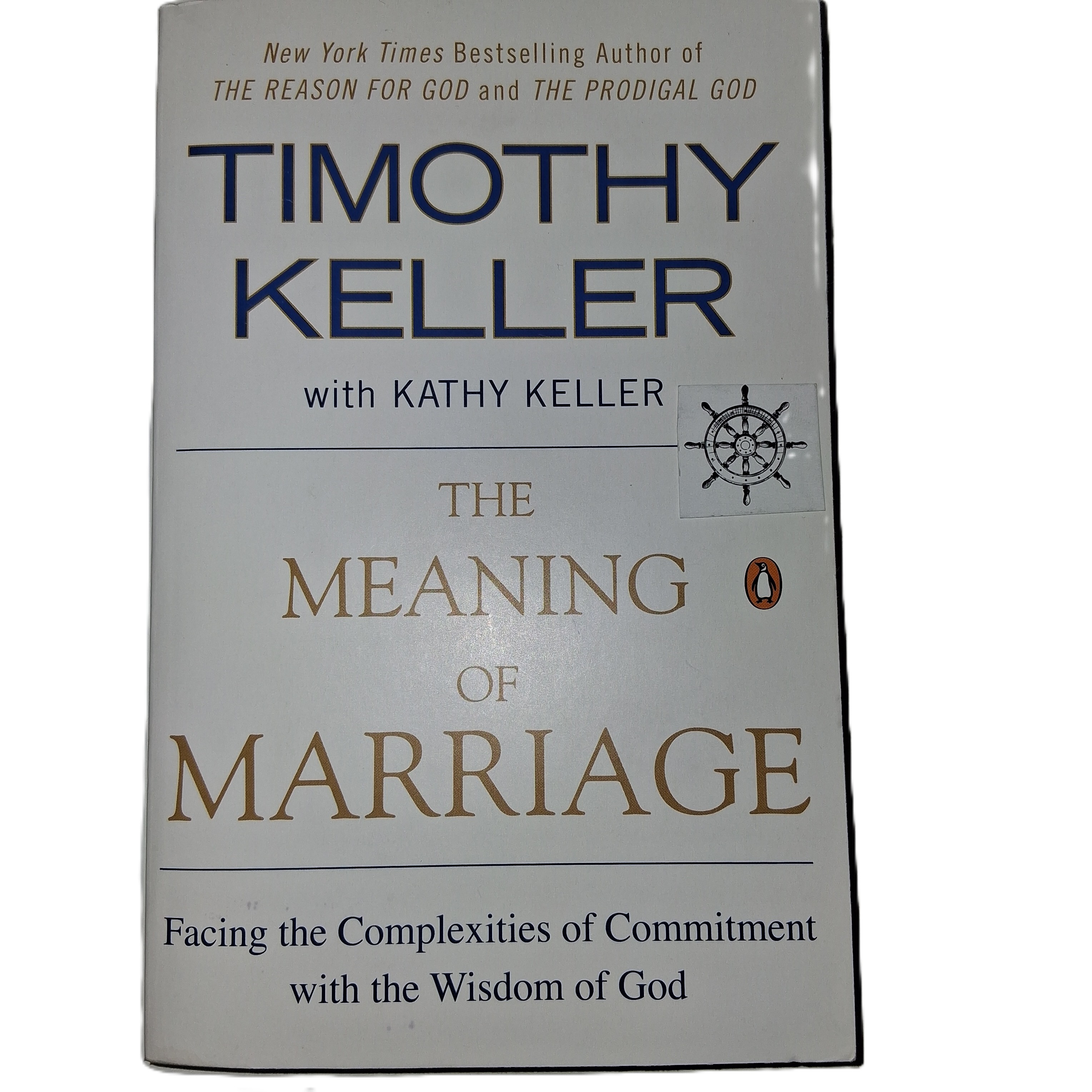 The Meaning of Marriage: Facing the Complexities of Commitment with the Wisdom of God