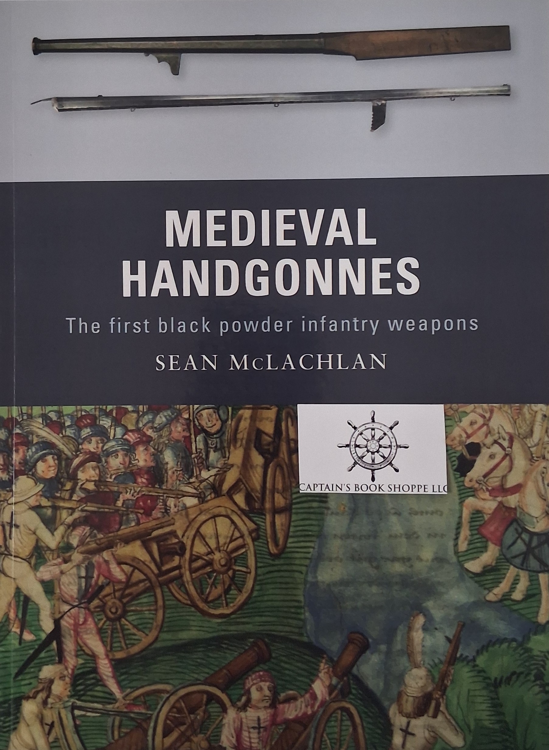 Image for Medieval Handgonnes: The first black powder infantry weapons (Weapon, 3) Medieval Handgonnes: The first black powder infantry weapons (Weapon, 3)